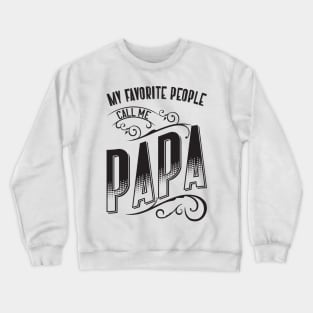 My Favorite People Call Me Papa v2 Crewneck Sweatshirt